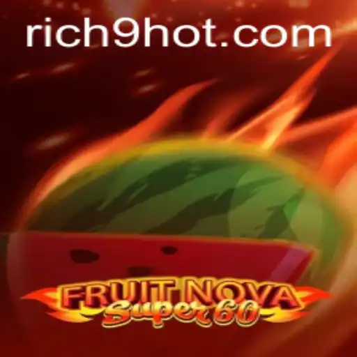 Unveiling the Exciting World of FruitNovaSuper60: A Thrilling Gaming Experience with Rich9